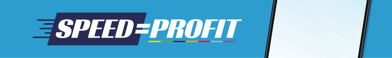 Speed = Profit