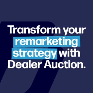 Transform your remarketing strategy with Dealer Auction